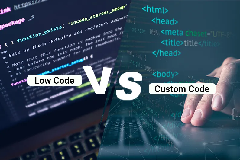 Low Code Vs Custom Software Development Solutions: Which Weighs Better?